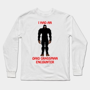 I Had An Ohio Grassman Encounter Long Sleeve T-Shirt